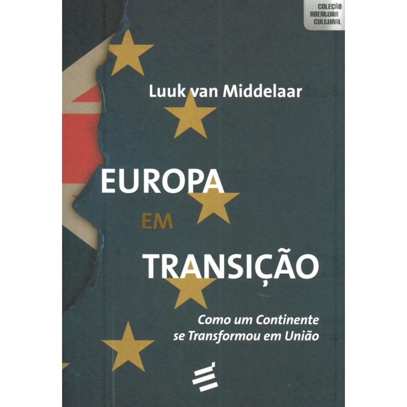 EUROPA EM TRANSIÇÃO - COMO UM CONTINENTE SE TRANSFORMOU EM UNIÃO