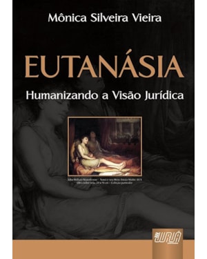 EUTANÁSIA - HUMANIZANDO A VISÃO JURÍDICA