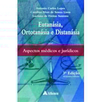 EUTANÁSIA, ORTOTANÁSIA E DISTANÁSIA: ASPECTOS MÉDICOS E JURÍDICOS