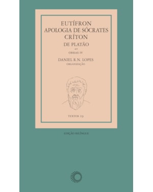 EUTÍFRON, APOLOGIA DE SÓCRATES E CRÍTON, DE PLATÃO: OBRAS IV