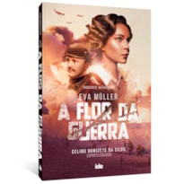 EVA MULLER - A FLOR DA GUERRA