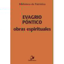 EVAGRIO PONTICO - OBRAS ESPIRITUALES