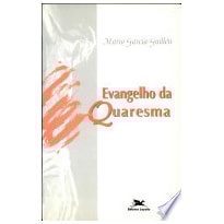 EVANGELHO DA QUARESMA - 1ª