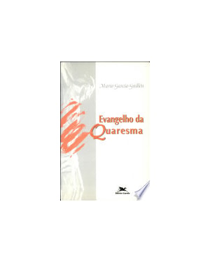 EVANGELHO DA QUARESMA - 1ª