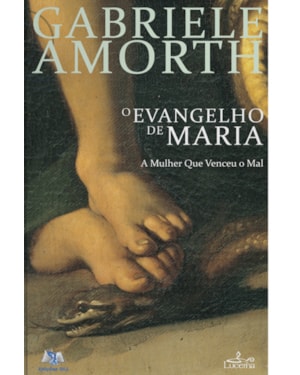 EVANGELHO DE MARIA, O - A MULHER QUE VENCEU O MAL