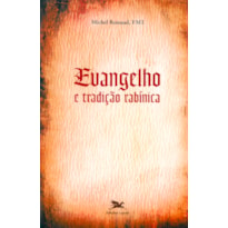 EVANGELHO E TRADIÇÃO RABÍNICA - COM UM ARTIGO DE ROGER LE DÉAUT