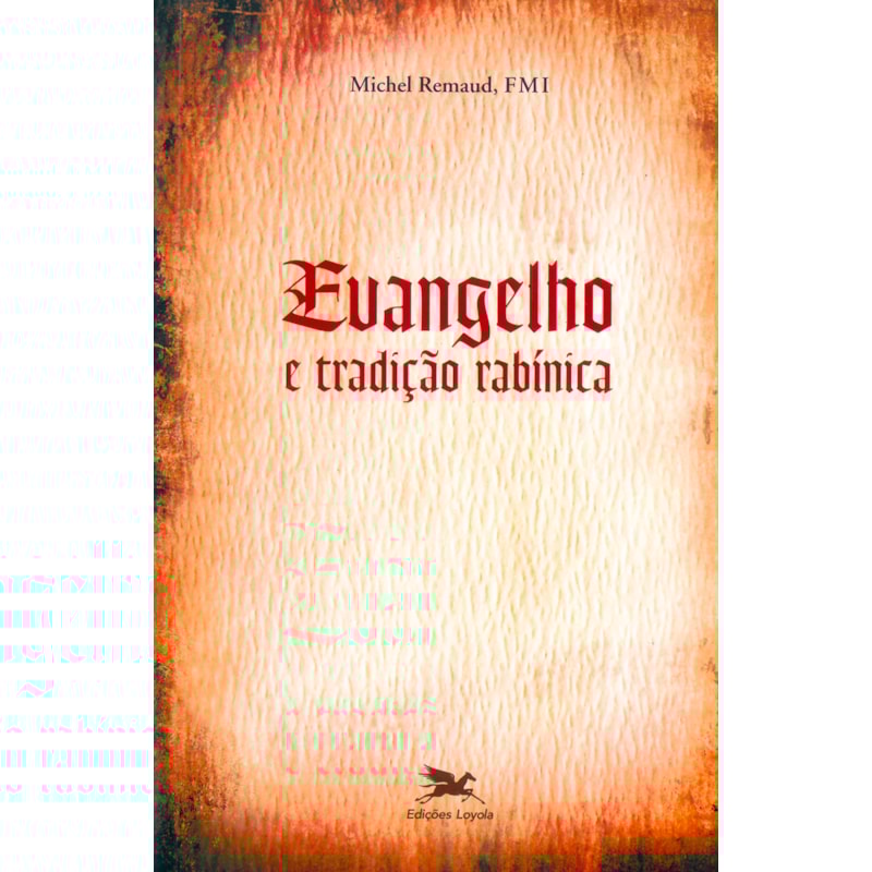 EVANGELHO E TRADIÇÃO RABÍNICA - COM UM ARTIGO DE ROGER LE DÉAUT
