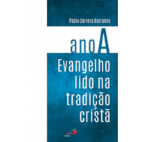 EVANGELHO LIDO NA TRADIÇÃO CRISTÃ - ANO A