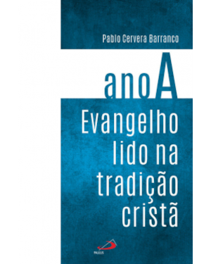 EVANGELHO LIDO NA TRADIÇÃO CRISTÃ - ANO A