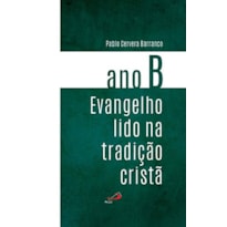 EVANGELHO LIDO NA TRADIÇÃO CRISTÃ ANO B