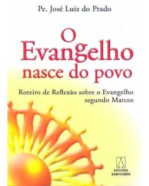 EVANGELHO NASCE DO POVO, O - ROTEIRO DE REFLEXAO...