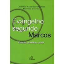 EVANGELHO SEGUNDO MARCOS: ELEIÇÃO, PARTILHA E AMOR