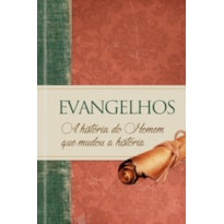 Evangelhos - A história do Homem que mudou a história: a história do homem que mudou a história
