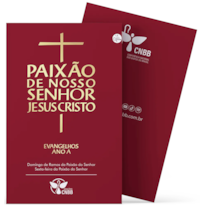 EVANGELHOS DA PAIXÃO DE NOSSO SENHOR JESUS CRISTO - ANO A