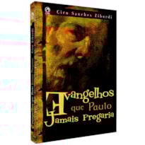 EVANGELHOS QUE PAULO JAMAIS PREGARIA