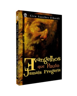 EVANGELHOS QUE PAULO JAMAIS PREGARIA