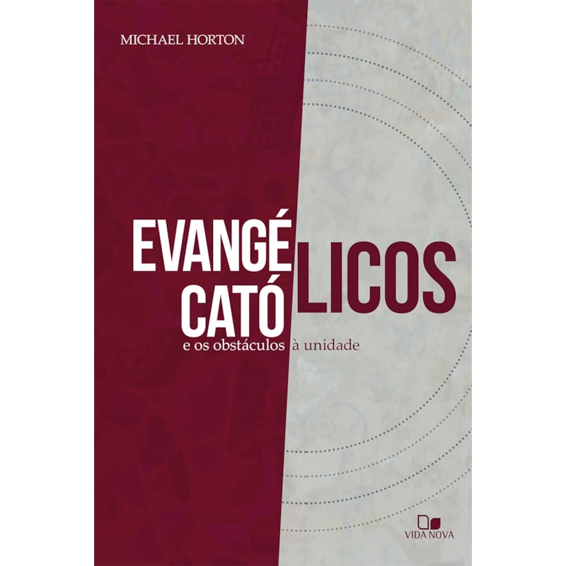 Evangélicos, católicos e os obstáculos à unidade