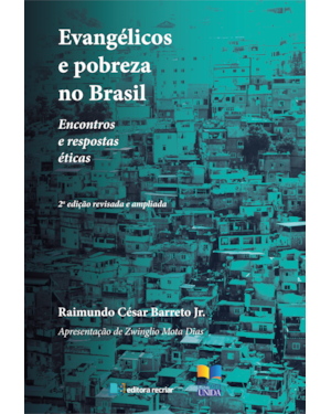 Evangélicos e pobreza no Brasil: encontros e respostas éticas
