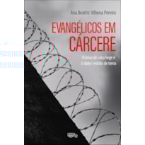 Evangélicos em cárcere: vi Jesus de calça bege e o diabo vestido de terno