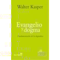 EVANGELIO Y DOGMA (OBRA COMPLETA DE WALTER KASPER - 7)
