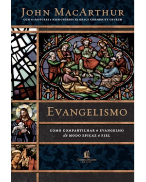 EVANGELISMO: COMO COMPARTILHAR O EVANGELHO DE MODO EFICAZ E FIEL