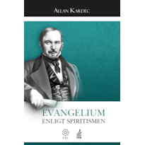 Evangelium enligt spiritismen (O evangelho segundo o espiritismo - Sueco): förklaringar till kristi moralmaximer i enlighet med spiritismen och deras tillämpning på livets olika omständigheter