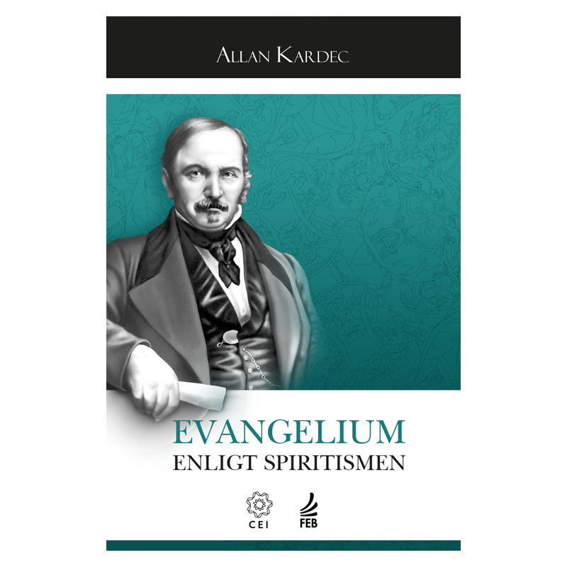 Evangelium enligt spiritismen (O evangelho segundo o espiritismo - Sueco): förklaringar till kristi moralmaximer i enlighet med spiritismen och deras tillämpning på livets olika omständigheter