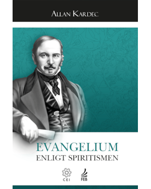 Evangelium enligt spiritismen (O evangelho segundo o espiritismo - Sueco): förklaringar till kristi moralmaximer i enlighet med spiritismen och deras tillämpning på livets olika omständigheter