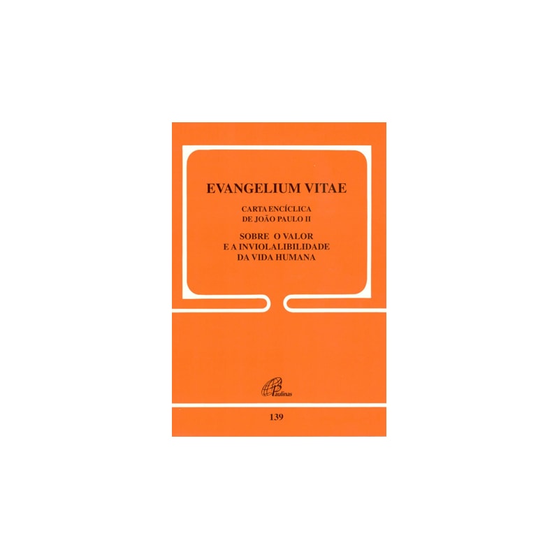 EVANGELIUM VITAE - 139: SOBRE O VALOR E A INVIOLABILIDADE DA VIDA