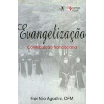 EVANGELIZAÇÃO - CONTRIBUIÇÃO FRANCISCANA