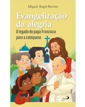 Evangelização da alegria: O legado do Papa Francisco para a catequese
