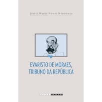 EVARISTO DE MORAES, TRIBUNO DA REPÚBLICA