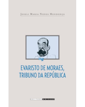 EVARISTO DE MORAES, TRIBUNO DA REPÚBLICA