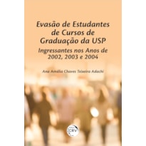 EVASÃO DE ESTUDANTES DE CURSOS DE GRADUAÇÃO DA USP: INGRESSANTES NOS ANOS DE 2002, 2003 E 2004