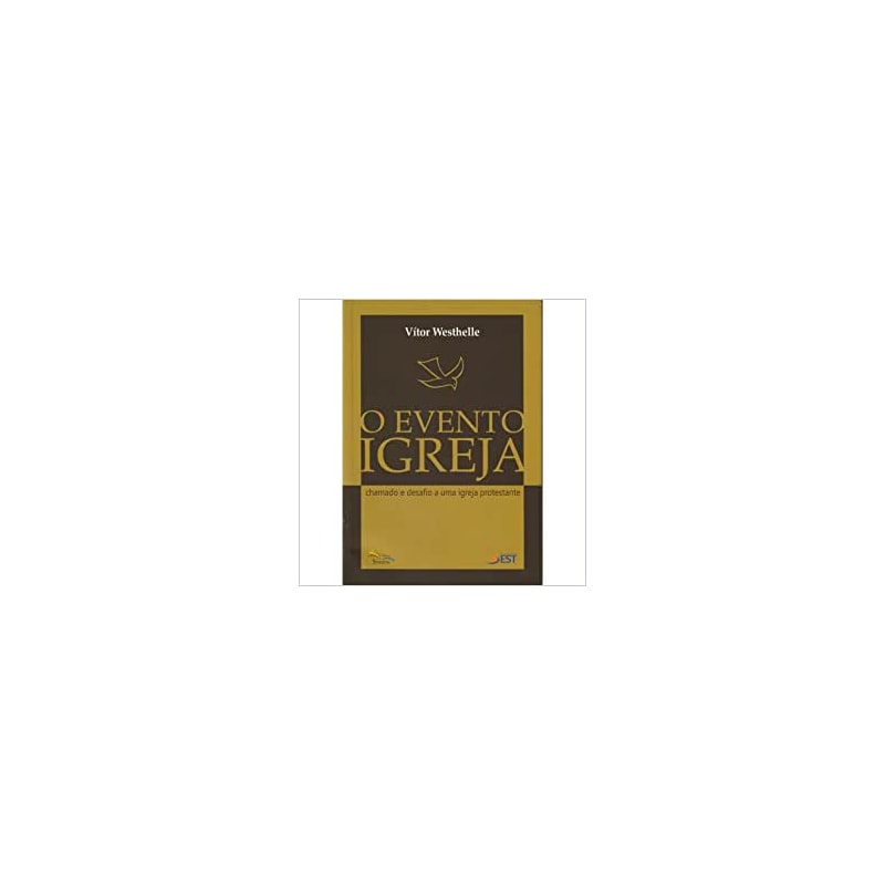 EVENTO IGREJA, O - CHAMADO E DESAFIO A UMA IGREJA PROTESTANTE