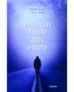 EVIDÊNCIAS DA VIDA APÓS A MORTE