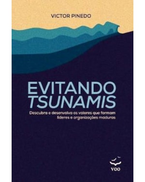 Evitando Tsunamis: Descubra e desenvolva os valores que formam líderes e organizações maduras