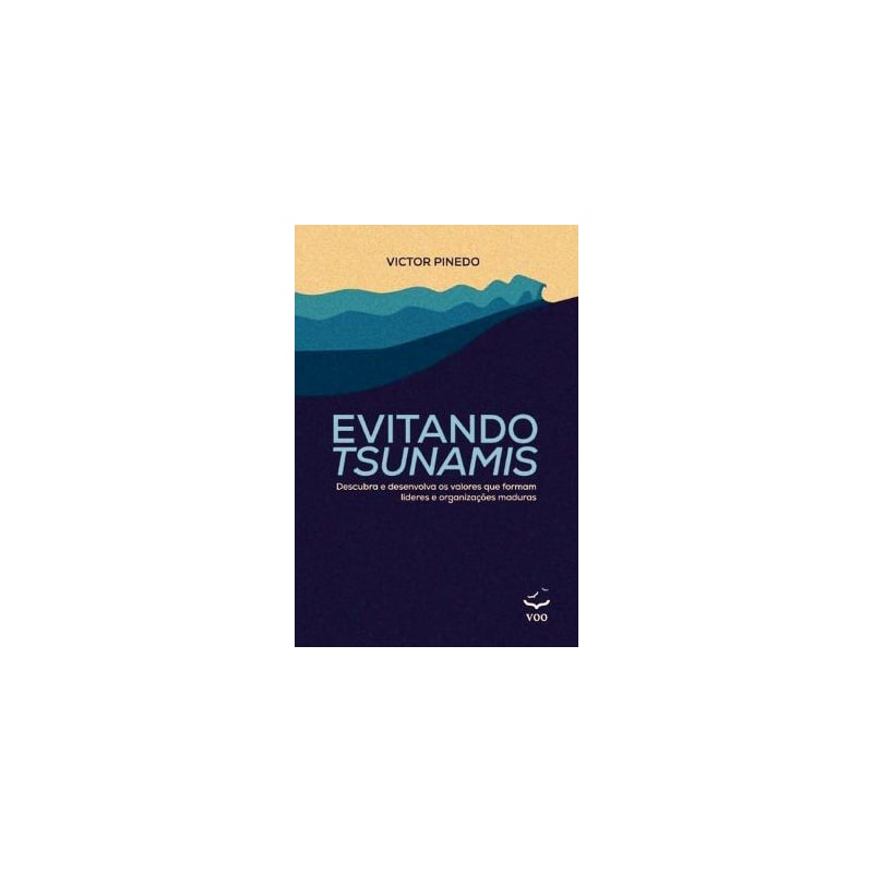 Evitando Tsunamis: Descubra e desenvolva os valores que formam líderes e organizações maduras