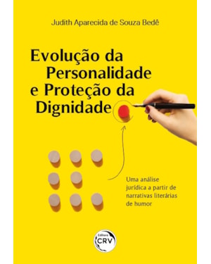 EVOLUÇÃO DA PERSONALIDADE E PROTEÇÃO DA DIGNIDADE: UMA ANÁLISE JURÍDICA A PARTIR DE NARRATIVAS LITERÁRIAS DE HUMOR