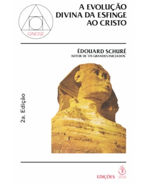 EVOLUÇÃO DIVINA DA ESFINGE AO CRISTO