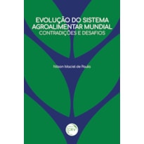 EVOLUÇÃO DO SISTEMA AGROALIMENTAR MUNDIAL: CONTRADIÇÕES E DESAFIOS