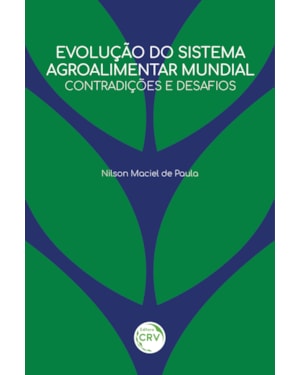 EVOLUÇÃO DO SISTEMA AGROALIMENTAR MUNDIAL: CONTRADIÇÕES E DESAFIOS