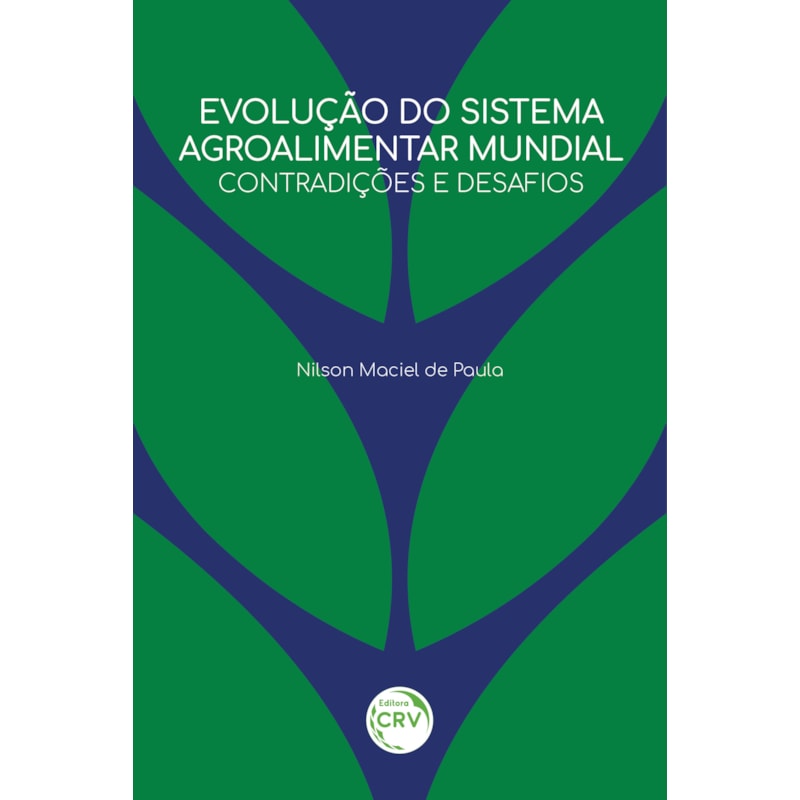 EVOLUÇÃO DO SISTEMA AGROALIMENTAR MUNDIAL: CONTRADIÇÕES E DESAFIOS