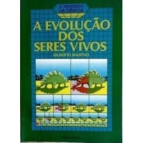 EVOLUCAO DOS SERES VIVOS, A - O UNIVERSO DA CIENCIA - 11ª EVOLUCAO DOS SERES VIVOS, A - O UNIVERSO DA CIENCIA - 11ª