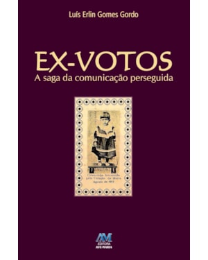 Ex-votos: a saga da comunicação perseguida