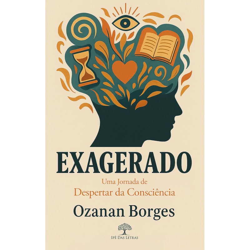 EXAGERADO - UMA JORNADA DE DESPERTAR DA CONSCIÊNCIA