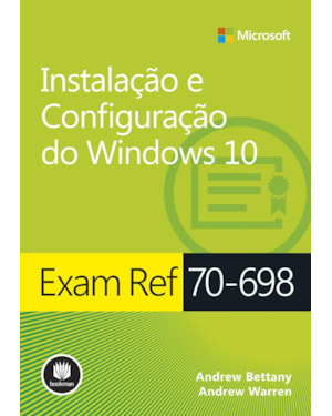 EXAM REF 70-698: INSTALAÇÃO E CONFIGURAÇÃO DO WINDOWS 10