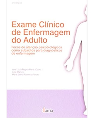 EXAME CLÍNICO DE ENFERMAGEM DO ADULTO - FOCOS DE ATENÇÃO PSICOBIOLÓGICOS COMO SUBSÍDIOS PARA DIAGNÓSTICOS DE ENFERMAGEM