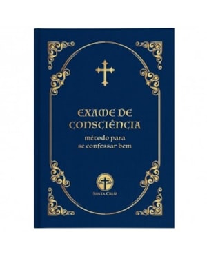 EXAME DE CONSCIÊNCIA - MÉTODO PARA SE CONFESSAR BEM