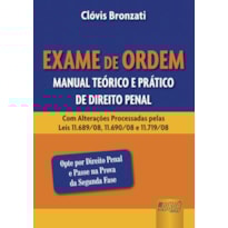 EXAME DE ORDEM - MANUAL TEÓRICO E PRÁTICO DE DIREITO PENAL - COM ALTERAÇÕES PROCESSADAS PELAS LEIS 11.689/08, 11.690/08 E 11.719/08 - OPTE POR DIREITO PENAL E PASSE NA PROVA DA SEGUNDA FASE